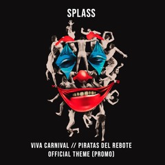 SPLASS - VIVA CARNIVAL // PIRATAS DEL REBOTE OFFICIAL THEME (PROMO IN PROGRESS)