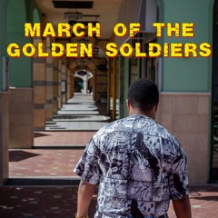 March Of The Golden Soldiers