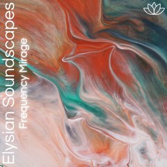 Frequency Mirage - Elysian Soundscapes [Namastunes]