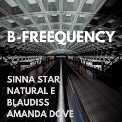 Sinna Star x NaturaL e - B-Freequency (feat. BlauDisS x Amanda Dove)