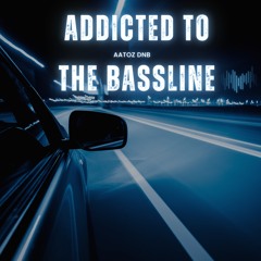 Addicted to the Bassline