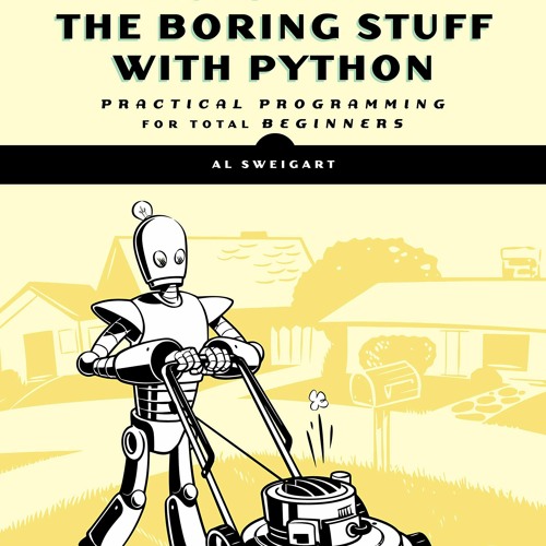 "automate the boring stuff with python" by al sweigart. Python игры книга. Al sweigart. Automate the boring stuff with python. Книги по python свейгарт.