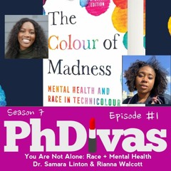 S7E1 | You Are Not Alone: Race + Mental Health w Dr Samara Linton & Rianna Walcott