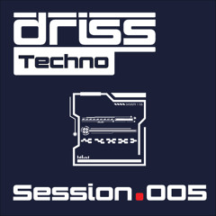 Driss Session 005 - Techno (Deep)