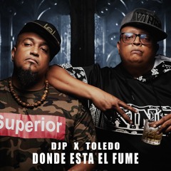 DjP & Toledo - Donde Esta El Fume (Prod X Killa) 2023