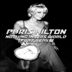 Paris Hilton - Nothing in This World (frat Remix)