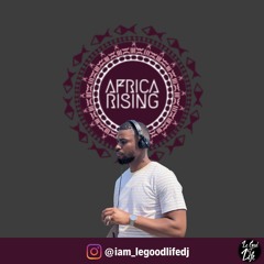 Africa Rising Mix #AfricaRisingDJContest2023 | Mixed By Le Good Life