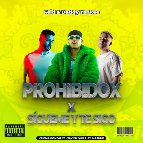 FEID & DADDY YANKEY - Prohibidox X Sigueme Y Te Sigo (Javier Quiralte & Chema Gonzalez Mashup)