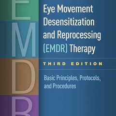 ⚡PDF❤ Eye Movement Desensitization and Reprocessing (EMDR) Therapy: Basic Principles, Protocols
