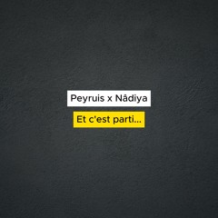 Peyruis x Nâdiya - Et c'est parti...