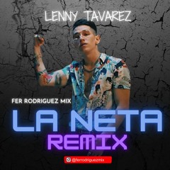 La Neta - Lenny Tavarez (Remix) Fer Rodriguez Mix