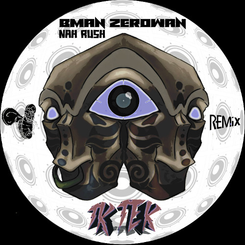 NAH RUSH - BMAN - TKTEK REMIX