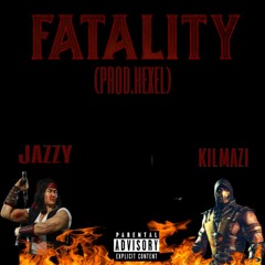 FATALITY FT. KILMAZI (Prod.HEXEL)