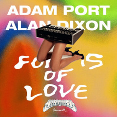 Forms of Love x Needy Girl (Adam Port/Dixon/Chromeo) Bootleg