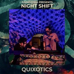 QUIXOTICS @ radiOzora presents Night Shift | Exclusive for radiOzora | 15/05/2021