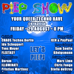 PIEPSHOW / MAINFLOOR / 29.08 / KITKATCLUB BERLIN