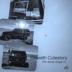 chareth cutestory - the worst stays in