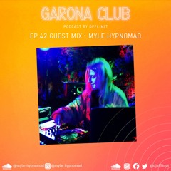 GARONA CLUB #42 - with MYLE HYPNOMAD