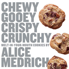 [GET] PDF 📩 Chewy Gooey Crispy Crunchy Melt-in-Your-Mouth Cookies by Alice Medrich b