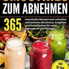 audio Smoothies zum Abnehmen: 365 traumhafte Rezepte zum schnellen und leichten Abnehmen. Entgifte