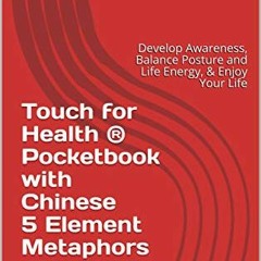 Lire Touch for Health ® Pocketbook with Chinese 5 Element Metaphors: Develop Awareness, Balance Pos