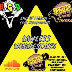 @LAWLESS_RAS - END OF MARCH LAWLESS WEDNESDAY Live Recording