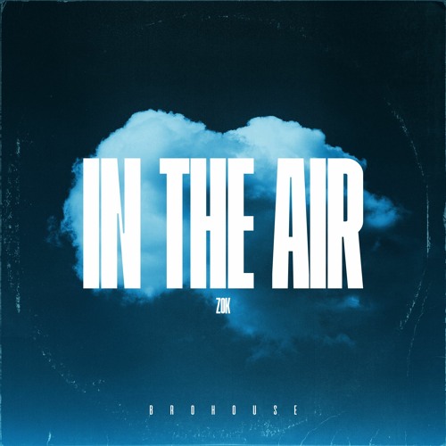 Zok - In The Air (BROHOUSE)
