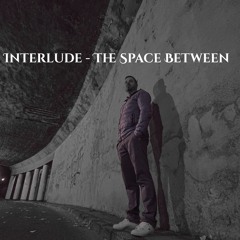 Interlude -The Space Between