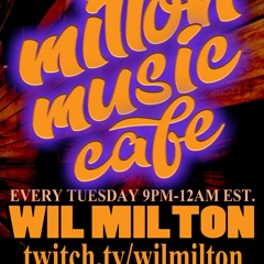 Milton Music Cafe With Wil Milton Tuesdays 8.30.22