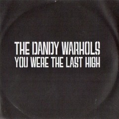 Dandy Warhols - You Were the Last High (ROCAsound Electro Mix)