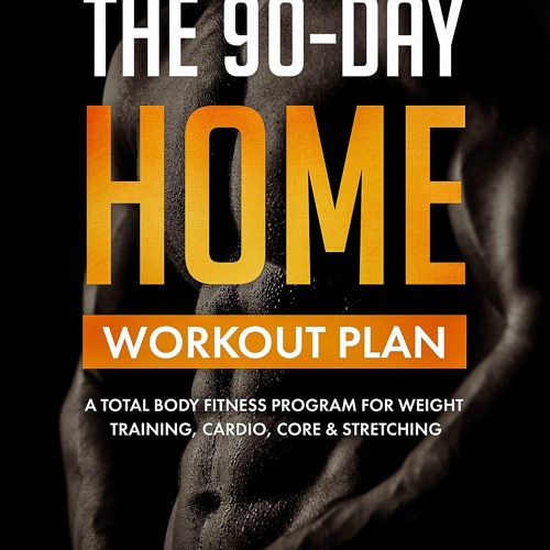 Stream episode PDF Read Online The 90 Day Home Workout Plan A Total Body Fitness Program for W by Janeperry podcast Listen online for free on SoundCloud