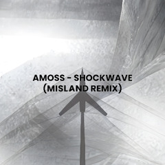Amoss 'Shockwave' (Misland Remix) [FREE DOWNLOAD]