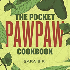 [GET] KINDLE 📋 The Pocket Pawpaw Cookbook by  Sara Bir,Alexis Nikole Nelson,Leigh Co