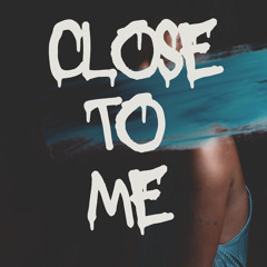 Close To Me