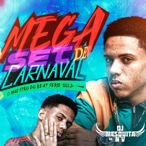 MEGA SET DE CARNAVAL 2022 {DJ MESQUITA DE NV } O MAESTRO BEAT SERIE GOLDD