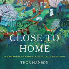 Close to Home By Thor Hanson, Read By Stacy Carolan (Audiobook Excerpt)