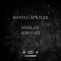 Hoodfellaz & Slick - Regulate (Afro-G Mix)