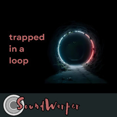 Trapped in a Loop