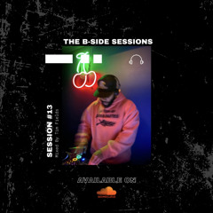 The B-Side Sessions #013