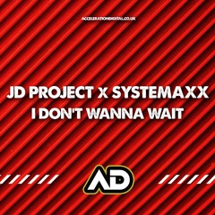 JD Project & Systemaxx - I Dont Wanna Wait (OUT NOW)