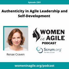 Authenticity in Agile Leadership and Self-Development - Renae Craven | 2301