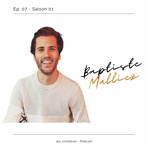 Ep. 07 - Baptiste Mulliez - Addictions, alcoolo-dépendance et sobriété heureuse | À Voix Libres