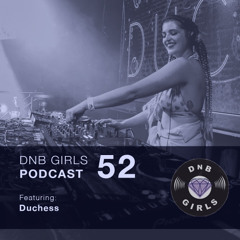 DnB Girls Podcast #52 - DUCHESS