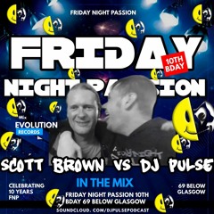 Scott Brown Vs DJ Pulse - Friday Night Passion
