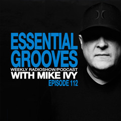ESSENTIAL GROOVES WITH MIKE IVY EPISODE 112