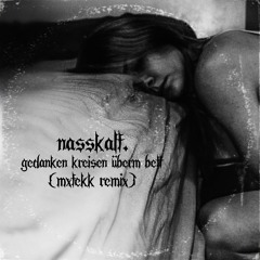Nasskalt. - Gedanken kreisen überm Bett (Hardtekk remix)