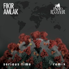 Fikir Amlak - Serious Time (Pablo Raster Remix)