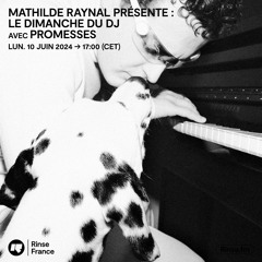 Mathilde Raynal présente : Le Dimanche du DJ avec Promesses - 10 Juin 2024
