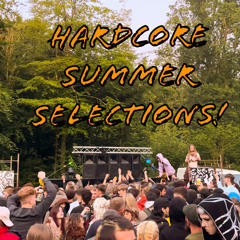 Hardcore Summer Selections!