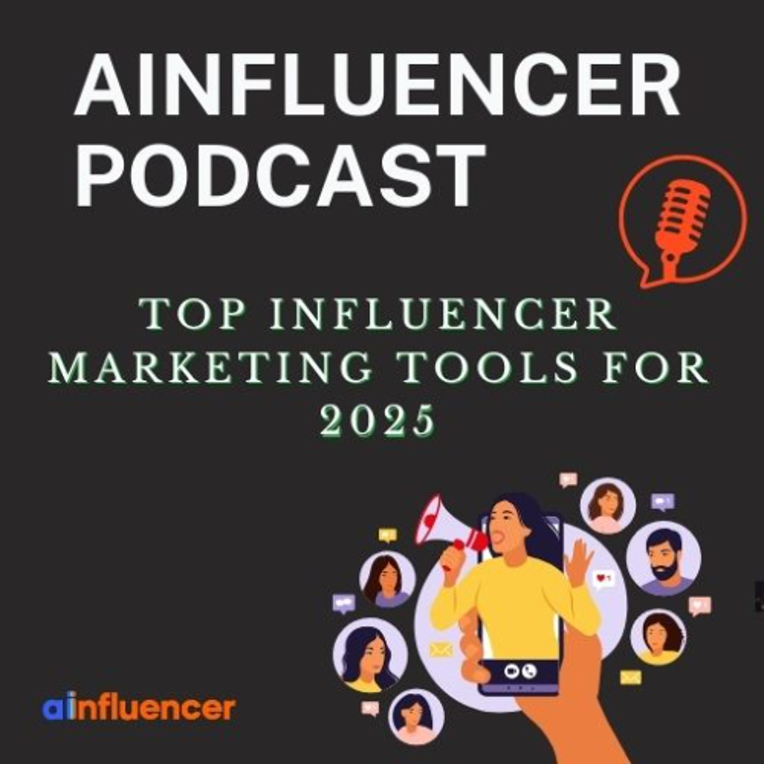 Stream Top Influencer Marketing Tools for 2025 by Ainfluencer | Listen ...